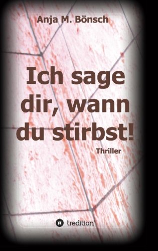 Ich Sage Dir, Wann Du Stirbst (german Edition) [Paperback]