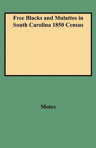 Free Blacks and Mulattos in South Carolina, 1850 Census [Paperback]