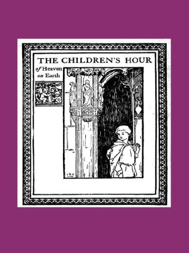 The Children's Hour Of Heaven On Earth [Paperback]