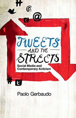 Tweets and the Streets Social Media and Contemporary Activism [Paperback]