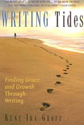 Writing Tides Finding Grace And Growth Through Writing [Paperback]