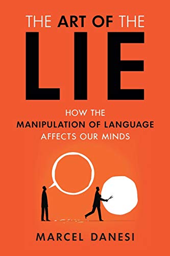 The Art of the Lie How the Manipulation of Language Affects Our Minds [Paperback]