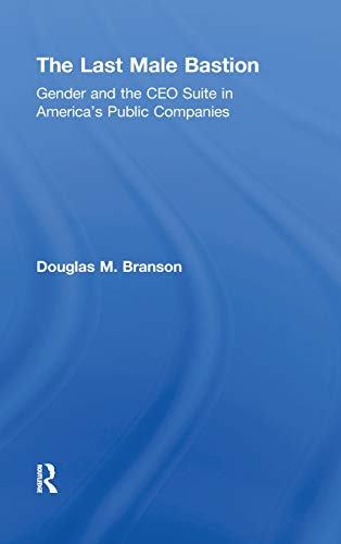 The Last  Male Bastion Gender and the CEO Suite in Americas Public Companies [Hardcover]