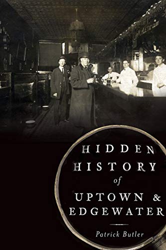 Hidden History of Uptown and Edgewater [Paperback]