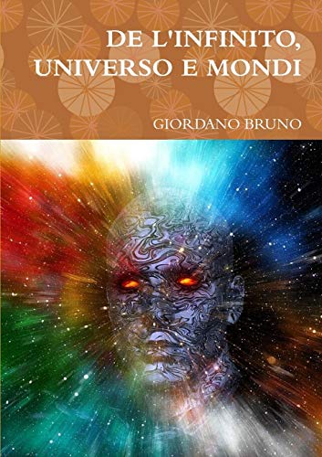 De l'Infinito, Universo e Mondi [Paperback]