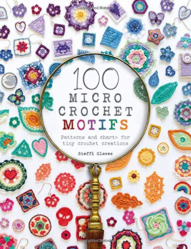 100 Micro Crochet Motifs Patterns and charts for tiny crochet creations [Paperback]