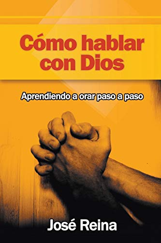 Cmo Hablar Con Dios Aprendiendo A Orar Paso A Paso (spanish Edition) [Paperback]