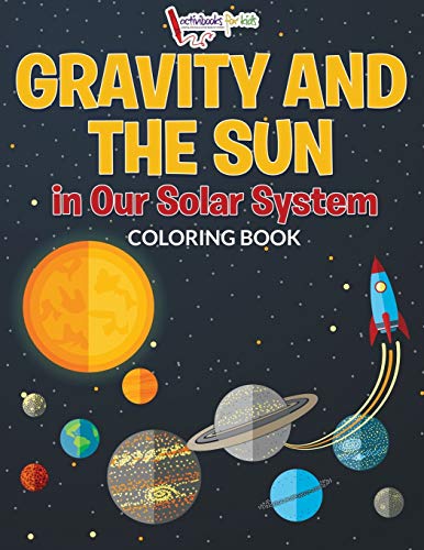 Gravity and the Sun in Our Solar System Coloring Book [Paperback]