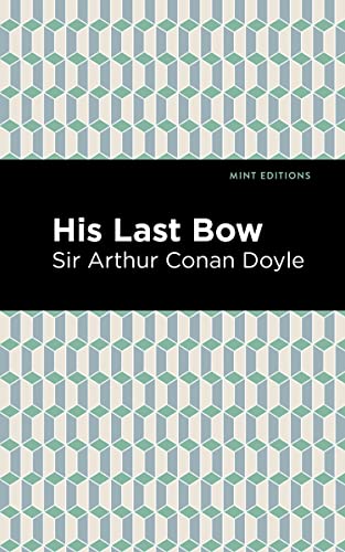 His Last Bow Some Reminiscences of Sherlock Holmes [Hardcover]