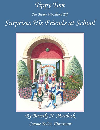 Tippy Tom Our Maine Woodland Elf Surprises His Friends At School [Paperback]