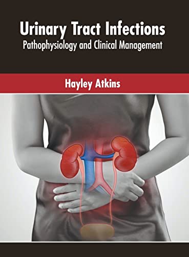 Urinary Tract Infections Pathophysiology and Clinical Management [Hardcover]