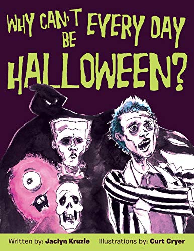 Why Can't Every Day Be Halloween [Paperback]