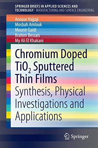 Chromium Doped TiO2 Sputtered Thin Films Synthesis, Physical Investigations and [Paperback]