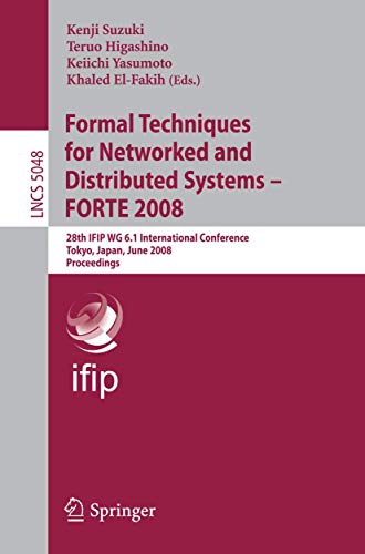Formal Techniques for Networked and Distributed Systems  FORTE 2008 28th IFIP  [Paperback]