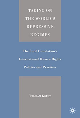 Taking on the World's Repressive Regimes The Ford Foundation's International Hu [Hardcover]