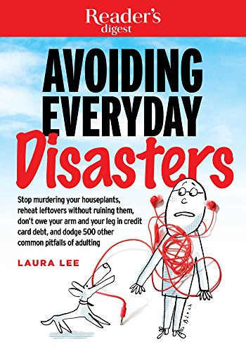 Avoiding Everyday Disasters Stop Murdering Your Houseplants, reheat leftovers w [Paperback]