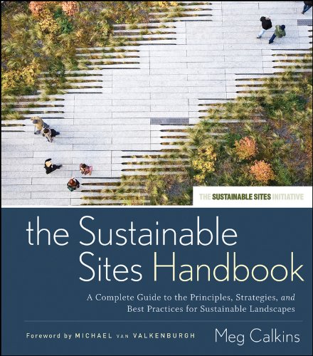 The Sustainable Sites Handbook: A Complete Guide to the Principles, Strategies,  [Hardcover]