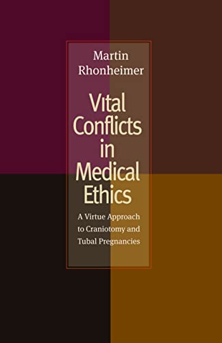Vital Conflicts in Medical Ethics A Virtue Approach to Craniotomy and Tubal Pre [Paperback]