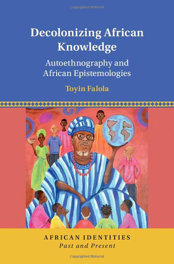 Decolonizing African Knowledge Autoethnography and African Epistemologies [Hardcover]