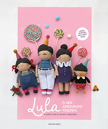 Lula & Her Amigurumi Friends A Quirky Club of Crochet Characters [Paperback]
