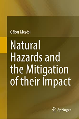 Natural Hazards and the Mitigation of their Impact [Hardcover]