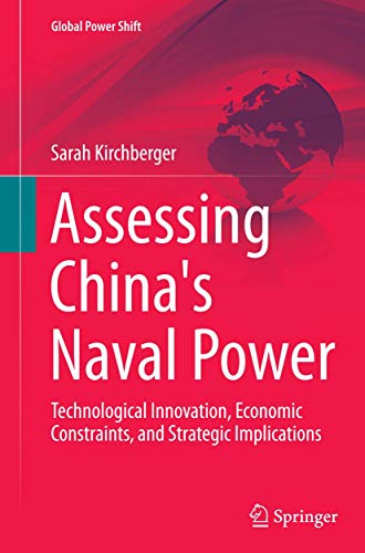 Assessing China's Naval Power Technological Innovation, Economic Constraints, a [Paperback]