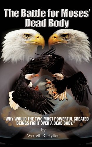 Battle for Moses's Dead Body  Why Would the Two Most Powerful Created Being Fig [Paperback]