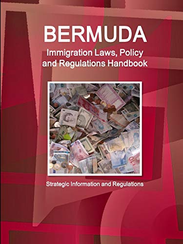 Bermuda Immigration Laws And Regulations Handbook Strategic Information And Bas [Paperback]