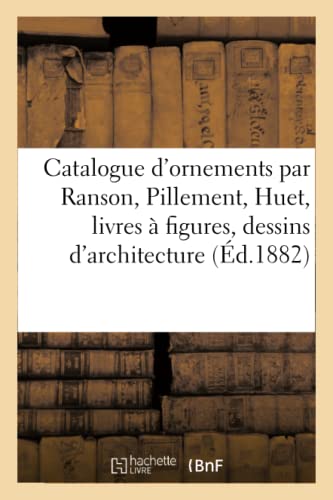 Catalogue D'Ornements Par Ranson, Pillement, Huet, Livres A Figures, Dessins D'A