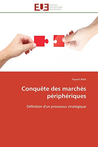 Conqute Des Marchs Priphriques Dfinition D'un Processus Stratgique (frenc [Paperback]