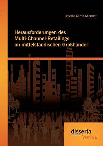 Herausforderungen Des Multi-Channel-Retailings Im Mittelstndischen Grohandel ( [Paperback]