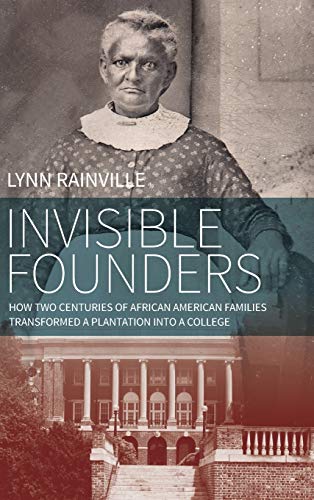 Invisible Founders How Two Centuries of African American Families Transformed a [Hardcover]