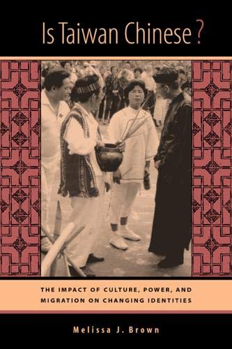 Is Taiwan Chinese The Impact of Culture, Power, and Migration on Changing Iden [Paperback]