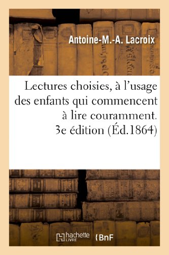 Lectures Choisies, a l'Usage des Enfants Qui Commencent a Lire Couramment, Recue [Paperback]