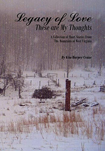 Legacy of Love These Are My Thoughts  A Collection of Short Stories from the Mo [Hardcover]