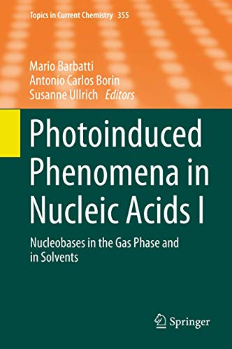 Photoinduced Phenomena in Nucleic Acids I Nucleobases in the Gas Phase and in S [Hardcover]