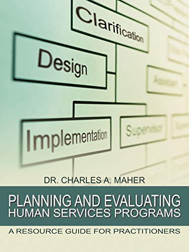 Planning and Evaluating Human Services Programs  A Resource Guide for Practitio [Paperback]