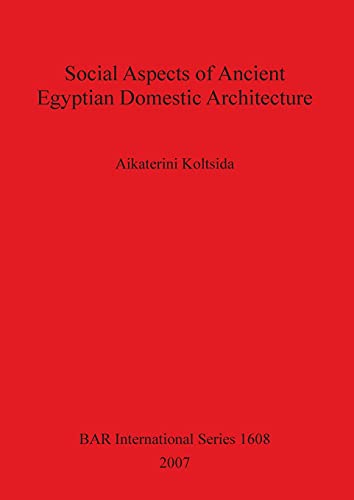 Social Aspects of Ancient Egyptian Domestic Architecture [Paperback]