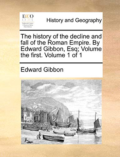 The History Of The Decline And Fall Of The Roman Empire. By Edward Gibbon, Esq  [Paperback]