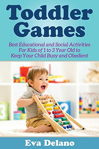 Toddler Games Best Educational And Social Activities For Kids Of 1 To 3 Year Ol [Paperback]