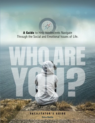 Who Are You A Guide To Help Adolescents Navigate Through The Social And Emotion [Paperback]