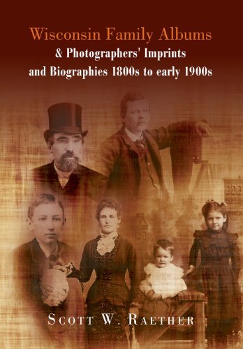 Wisconsin Family Albums & Photographers' Imprints And Biographies 1800s To Early [Hardcover]