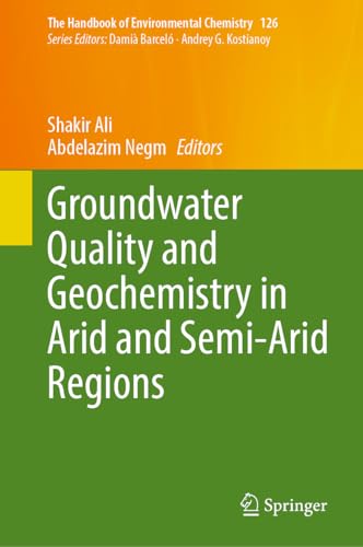 Groundwater Quality and Geochemistry in Arid and Semi-Arid Regions [Hardcover]