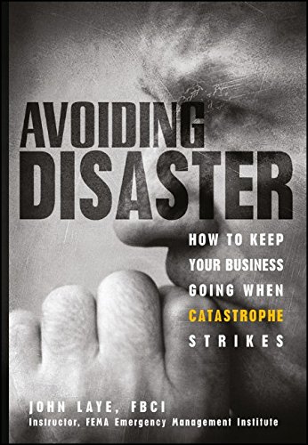Avoiding Disaster How to Keep Your Business Going When Catastrophe Strikes [Hardcover]