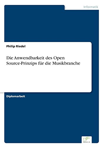 Die Anwendbarkeit des Open Source-Prinzips Fr Die Musikbranche [Paperback]