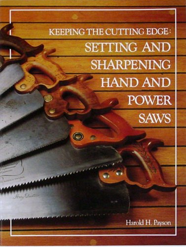 Keeping The Cutting Edge Setting And Sharpening Hand And Power Saws [Paperback]