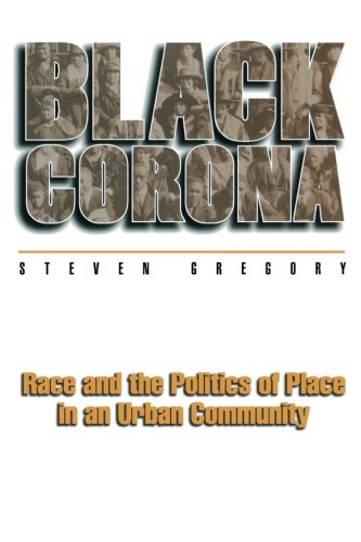 Black Corona Race and the Politics of Place in an Urban Community [Paperback]