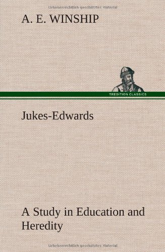 Jukes-Edwards A Study In Education And Heredity [Hardcover]