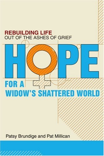 Hope For A Widow's Shattered World Rebuilding Life Out Of The Ashes Of Grief [Paperback]