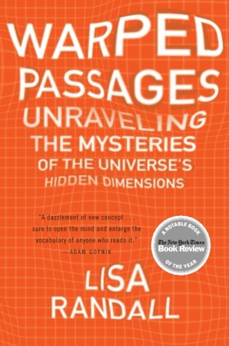 Warped Passages: Unraveling the Mysteries of the Universe's Hidden Dimensions [Paperback]
